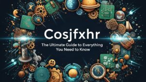 Cosjfxhr: The Ultimate Guide to Everything You Need to Know