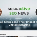 Sosoactive SEO News: Top Stories and Their Impact on Digital Marketing