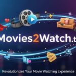 Movies2Watch.tv: Revolutionizes Your Movie Watching Experience